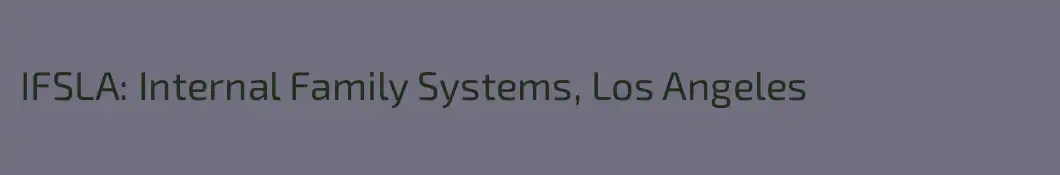 IFSLA: Internal Family Systems, Los Angeles